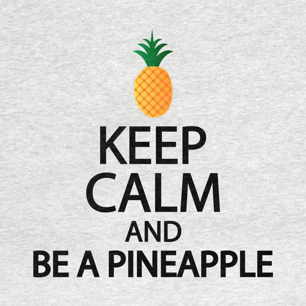 Keep calm and be a pineapple by It'sMyTime